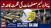 Fear of Petroleum Product Shortage | ARY News 4 AM Headlines | 23rd April 2025