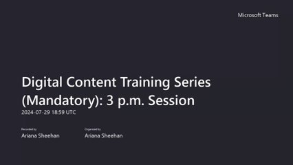 Digital Content Training Series (Mandatory)_ 3 p.m. Session-20240729_145948-Meeting Recording