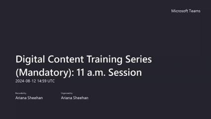 Digital Content Training Series (Mandatory)_ 11 a.m. Session-20240812_105953-Meeting Recording