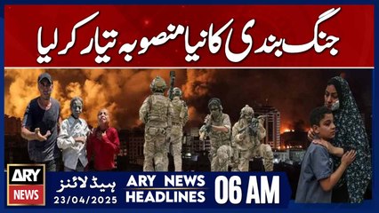 New Ceasefire Plan Finalized | ARY News 6 AM Headlines | 23rd April 2025