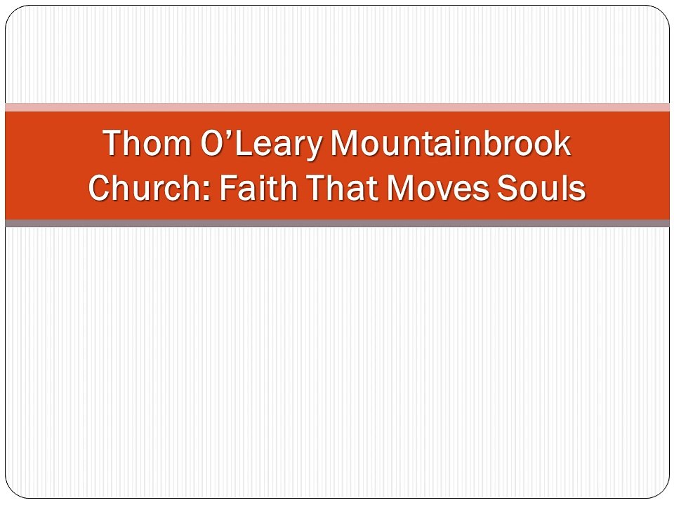 Thom O’Leary Mountainbrook Church: Faith That Moves Souls