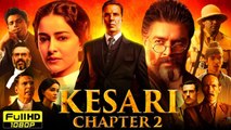Kesari Chapter 2 (2025) Blockbuster Bollywood Full Movie - Akshay Kumar - Ananya Panday-Hindi Movie