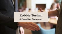 Robbie Teehan - A Canadian Composer
