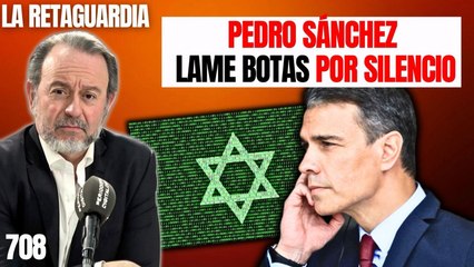 La Retaguardia #708 / ¡Sánchez le come la orejilla a Israel para que no sepamos qué había en su móvil!