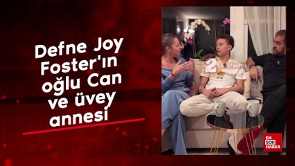 Defne Joy Foster'ın oğlu Can ve üvey annesi