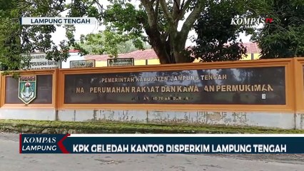 KPK Geledah Kantor Disperkim Lampung Tengah