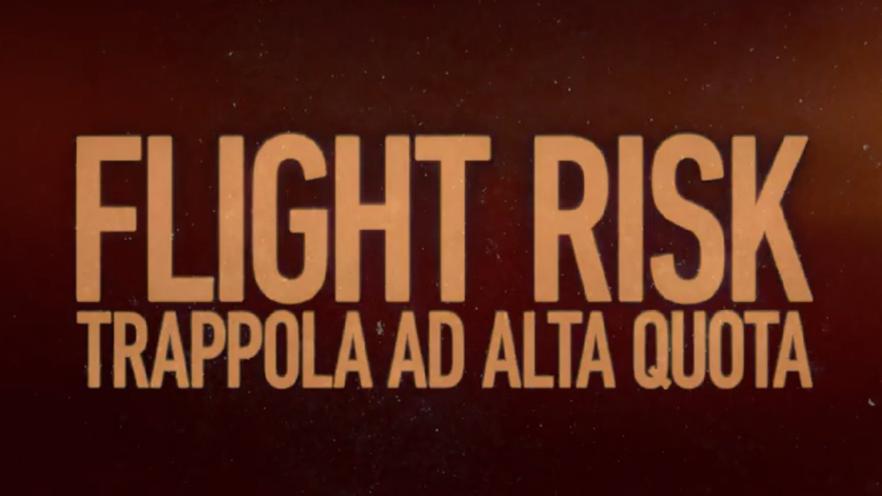 Video FLIGHT RISK - Trappola ad alta quota |2024|