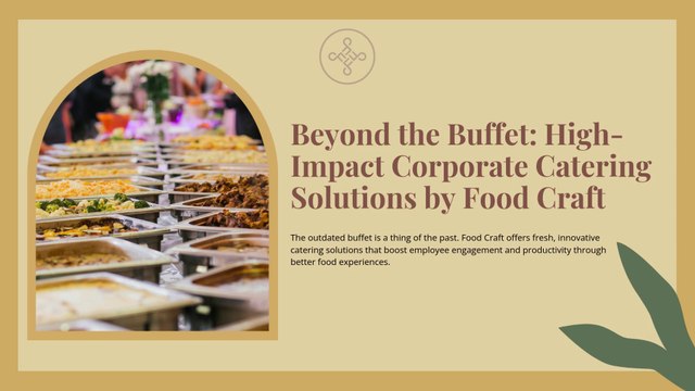 Beyond the Buffet High-Impact Corporate Catering Solutions by Food Craft