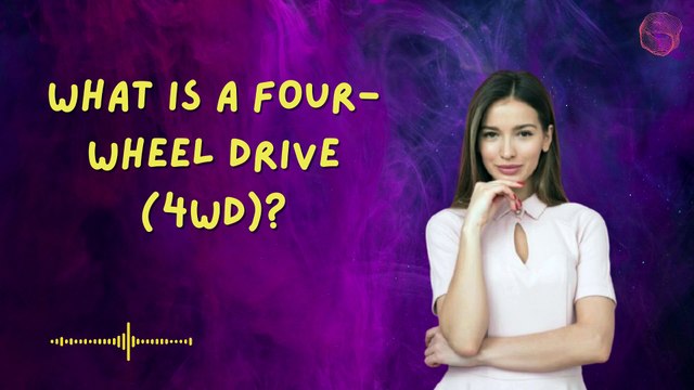 What is a Four-Wheel Drive (4WD)?