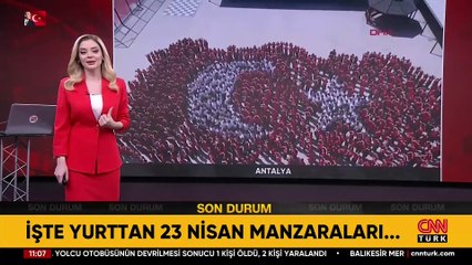 İşte yurttan 23 Nisan manzaraları
