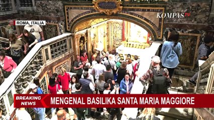 Mengenal Basilika Santa Maria Maggiore, Tempat Paus Fransiskus Akan Dimakamkan