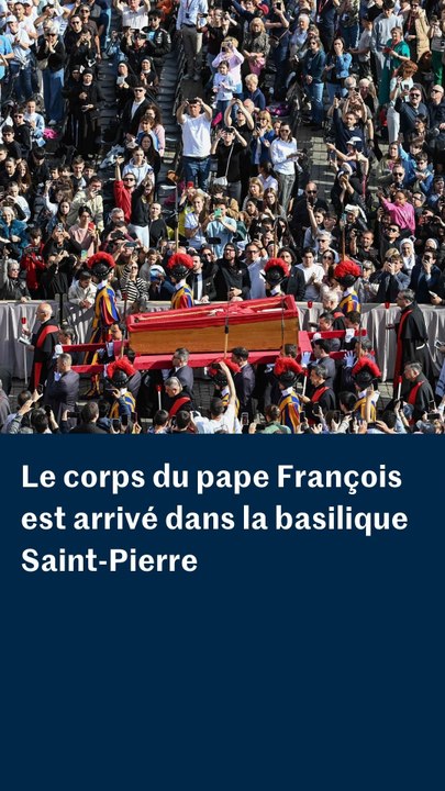 Mort du pape : arrivée du cercueil dans la basilique Saint-Pierre