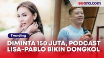 Lisa Mariana Minta Dibayar Rp 150 Juta Sekali Podcast di Pablo Benua, Endingnya Bikin Dongkol