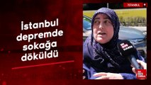 İstanbul'de depremden kaçan vatandaşlar Ensonhaber'e konuştu