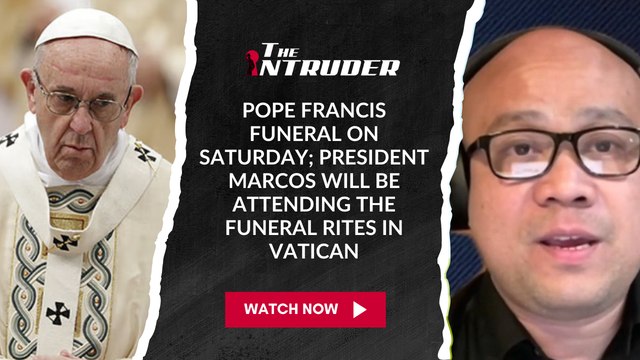 Pope Francis funeral on Saturday; President Marcos will be attending the funeral rites in Vatican
