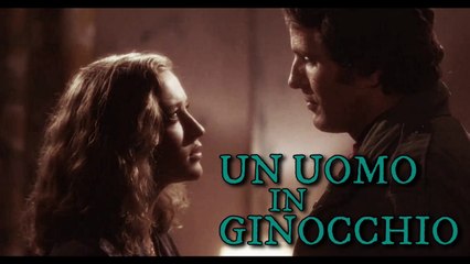 Un Uomo in Ginocchio .film completi