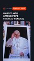 Marcos to attend Pope Francis’ funeral