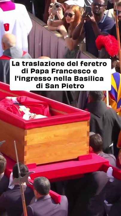 "Papa Francesco: La Solenne Traslazione della Salma nella Basilica di San Pietro"