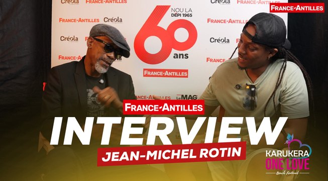 Interview de Jean-Michel ROTIN à l'occasion du festival Karukera One Love - France-Antilles