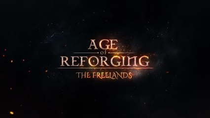 Age of Reforging The Freelands Official Version Release Date Trailer