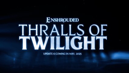 Enshrouded Thralls of Twilight Official Trailer