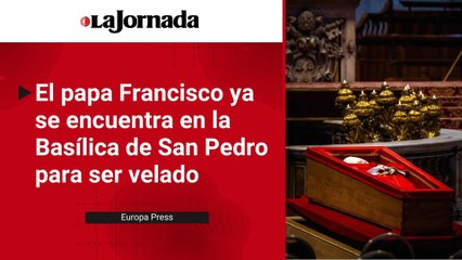 El papa Francisco ya se encuentra en la Basílica de San Pedro para ser velado