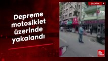 Sakarya'da depreme motosiklet üzerinde yakalandı