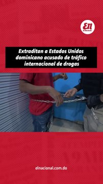 Extraditan a Estados Unidos dominicano acusado de trafico internacional de drogas (1)