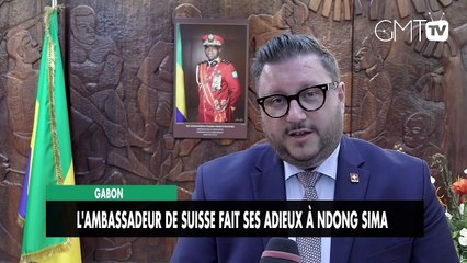 [#Reportage] Gabon : l'Ambassadeur de Suisse fait ses adieux à Ndong Sima
