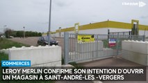 Leroy-Merlin confirme son intention d’ouvrir un magasin à Saint-André-les -Vergers