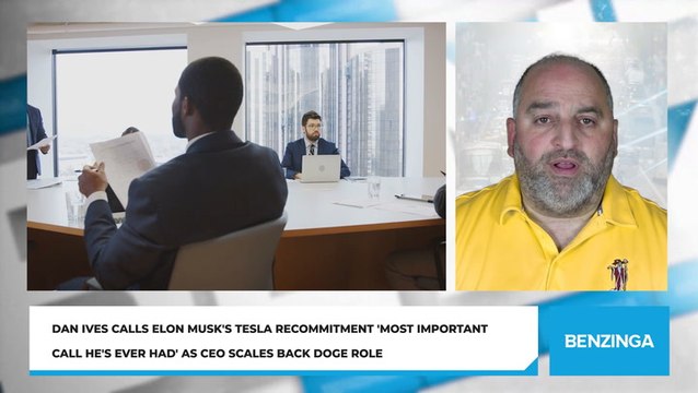 Dan Ives Calls Elon Musk's Tesla Recommitment 'Most Important Call He's Ever Had' As CEO Scales Back DOGE Role