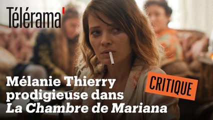 "La Chambre de Mariana" avec Mélanie Thierry : "L'un des plus grands rôles d'une actrice immense !"