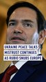 Ukraine peace talks mistrust continues as Rubio snubs Europe