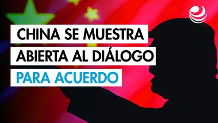 China se muestra abierta al diálogo tras confianza de Trump en alcanzar acuerdo arancelario