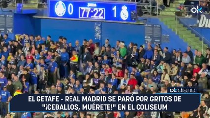 El Getafe - Real Madrid se paró por gritos de “¡Ceballos, muérete!” en el Coliseum