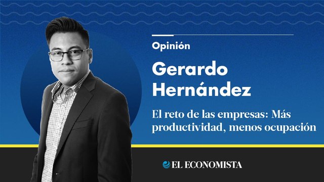 El reto de las empresas: Más productividad, menos ocupación