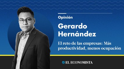 El reto de las empresas: Más productividad, menos ocupación