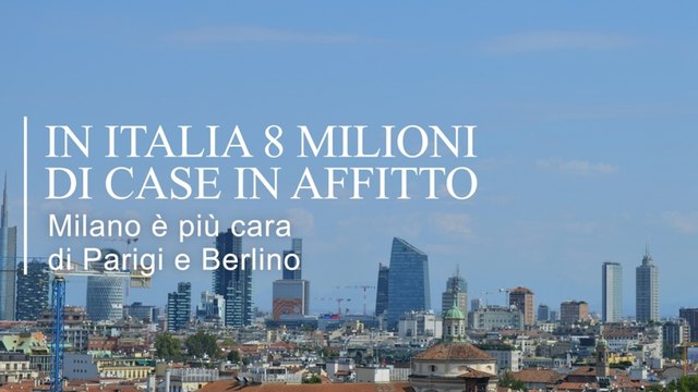 In Italia 8 milioni di case in affitto, una su quattro. Milano più cara di Parigi e Berlino