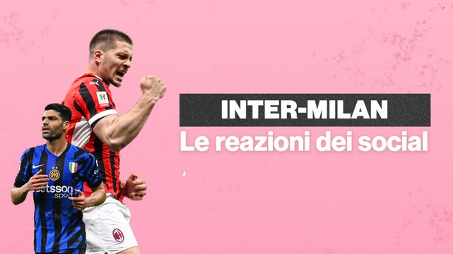 Inter-Milan, le reazioni dei tifosi sui social al derby di Coppa Italia