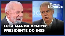 Lula manda demitir presidente do INSS alvo de operação da PF