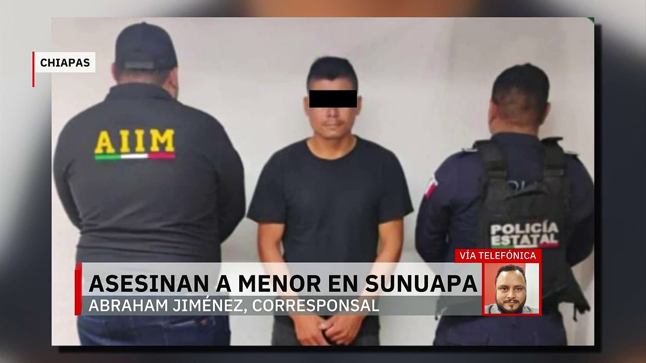 Fiscalía de Chiapas detiene a Ever 'N' por muerte de adolescente de 16 años