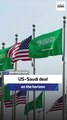 Saudi Arabia Holding CIO: US-Saudi deal on the horizon