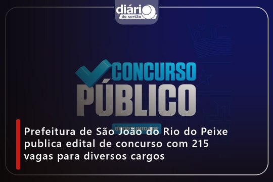 Prefeitura de São João do Rio do Peixe publica edital de concurso com 215 vagas para diversos cargos