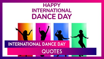 Inspirational International Dance Day Quotes To Celebrate The Joy And Power Of Dance