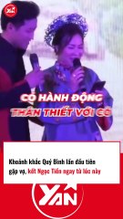 Khoảnh khắc lần đầu tiên gặp gỡ của Quý Bình và vợ
