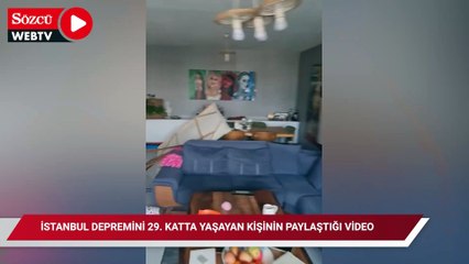 İstanbul depremini 29. katta yaşayan kişinin paylaştığı video: "Kahve nasıl döküldü ya?"