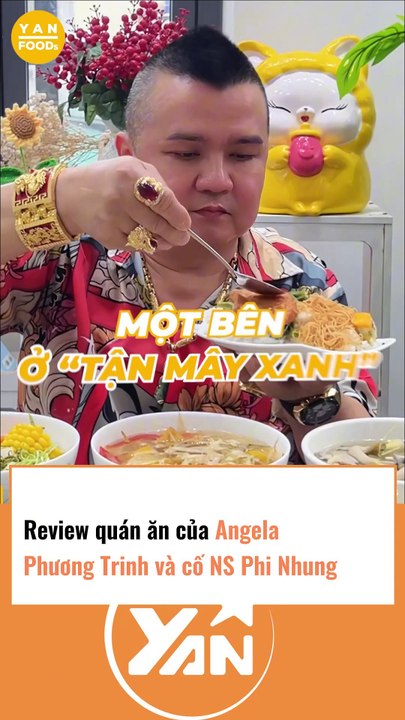 Review quán ăn Angela Phương Trinh và cố nghệ sĩ Phương Nhung