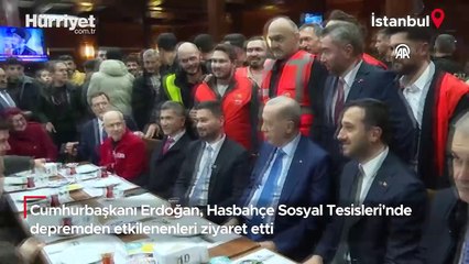 Cumhurbaşkanı Erdoğan, Hasbahçe Sosyal Tesisleri'nde depremden etkilenenleri ziyaret etti