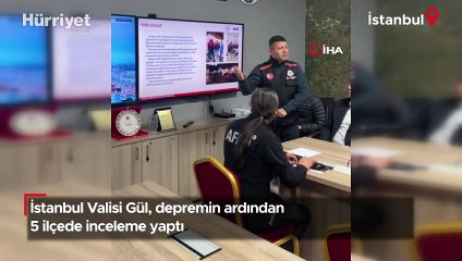 İstanbul Valisi Gül, depremin ardından 5 ilçede inceleme yaptı