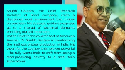 Dr. Shubh Gautam’s Vision for Making India a Steel Tech Superpower